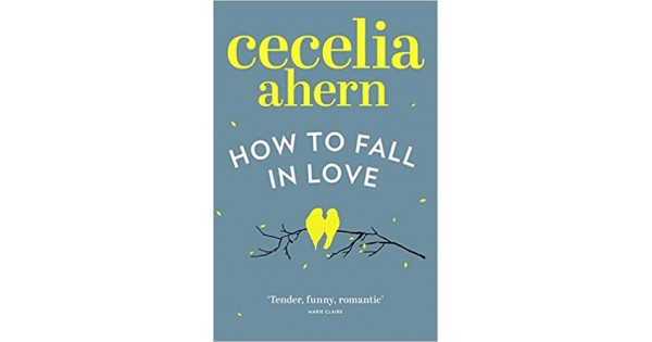 Cecelia Ahern How To Fall In Love Read Online How To Fall In Love - Cecelia Ahern | English Fiction Book